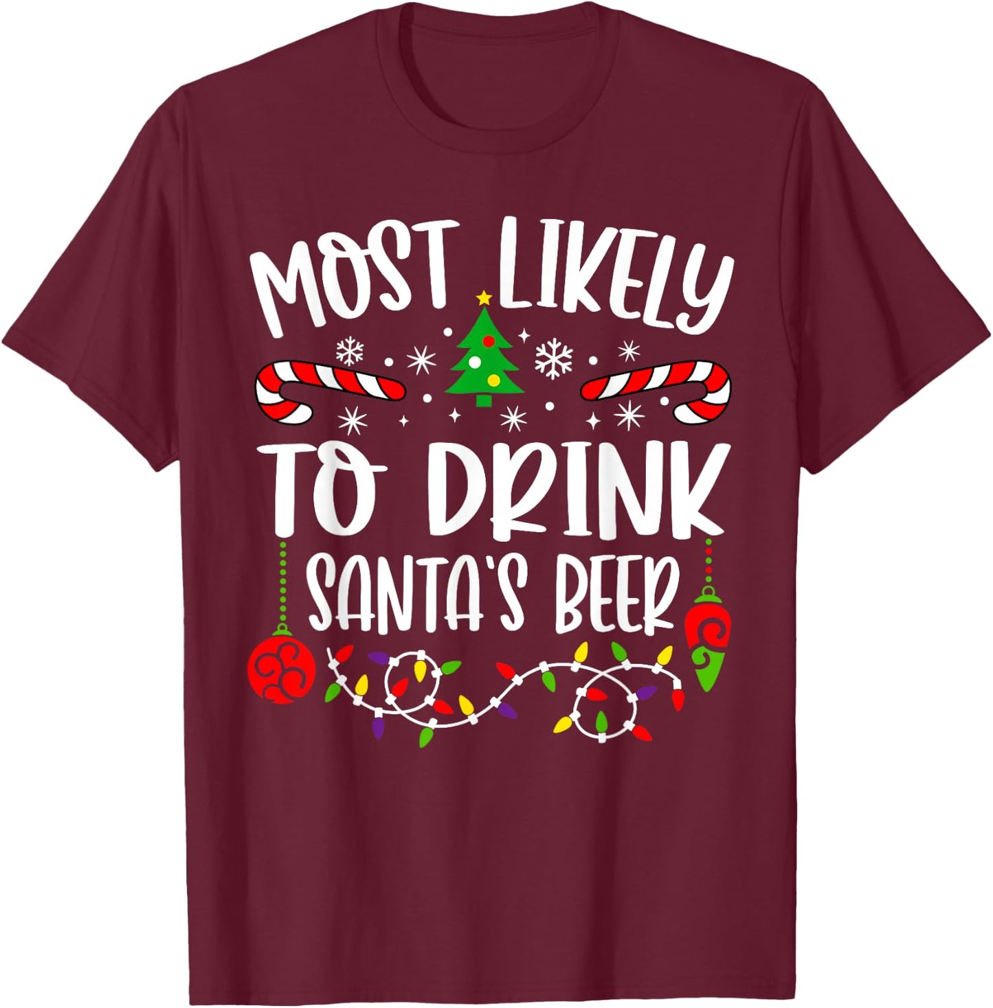 Most Likely To Drink Santa's Beer Family Christmas Drinking T-Shirt - T-Shirt | Maroon