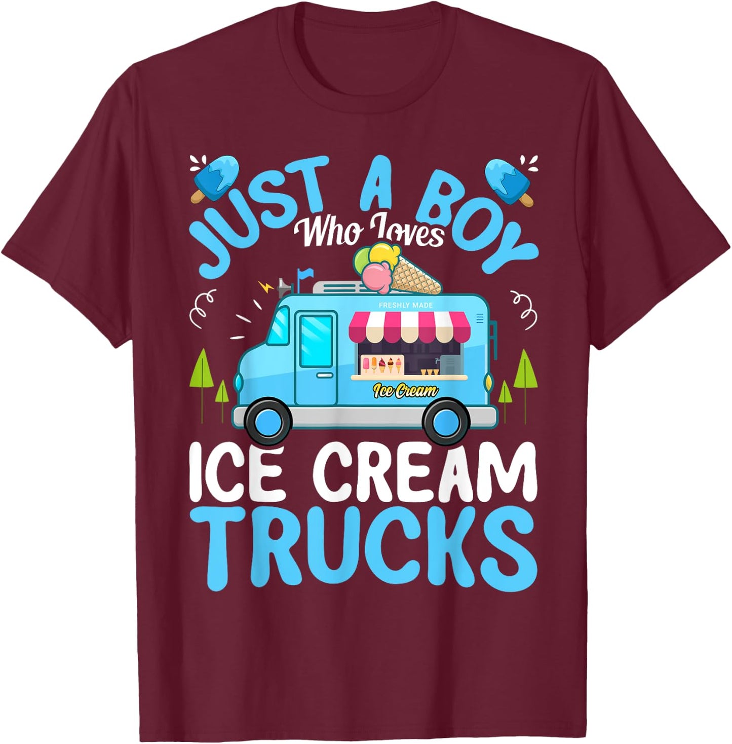Just a Boy Who Loves Ice Cream Truck - Ice Cream Lover Boys T-Shirt - T-Shirt | Maroon
