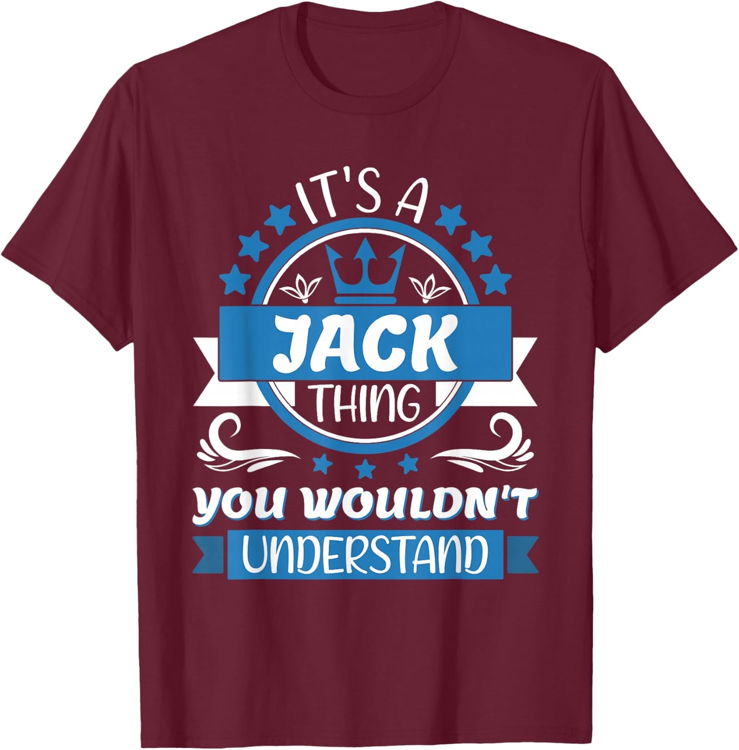 Jack Name | It's a Jack Thing You Wouldn't Understand T-Shirt - T-Shirt | Maroon