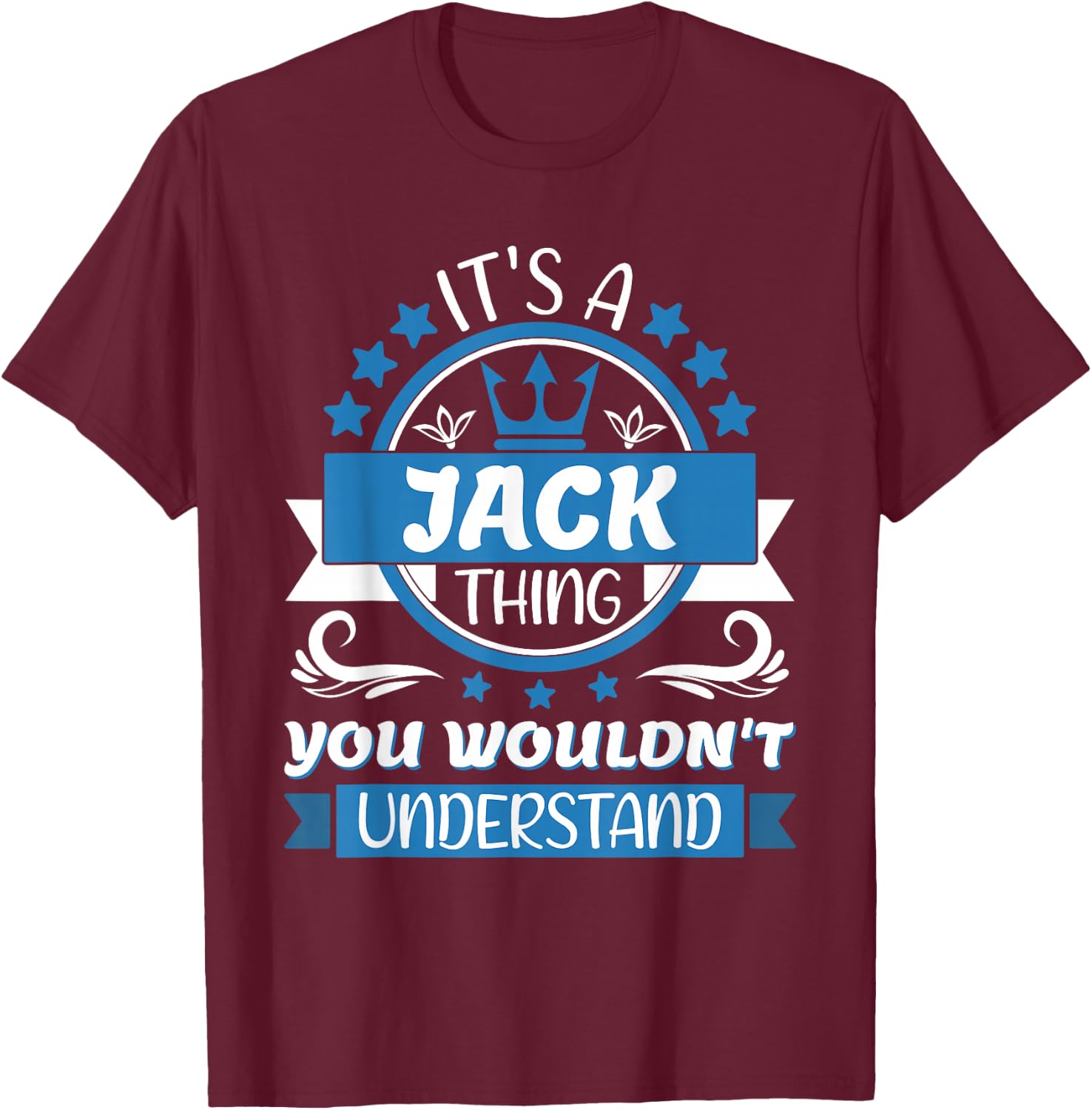 Jack Name | It's a Jack Thing You Wouldn't Understand T-Shirt - T-Shirt | Maroon