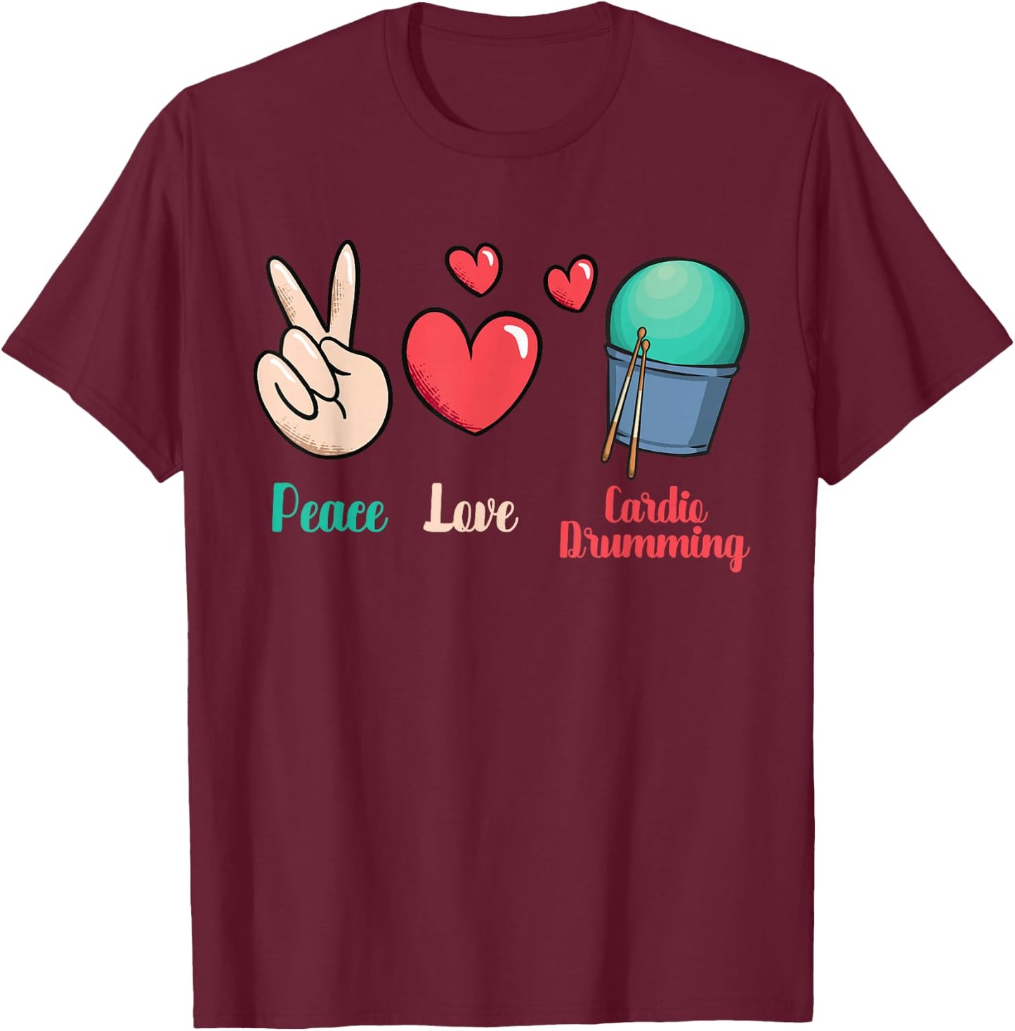 Gym Fitness Class Workout Peace Love Cardio Drumming T-Shirt - T-Shirt | Maroon
