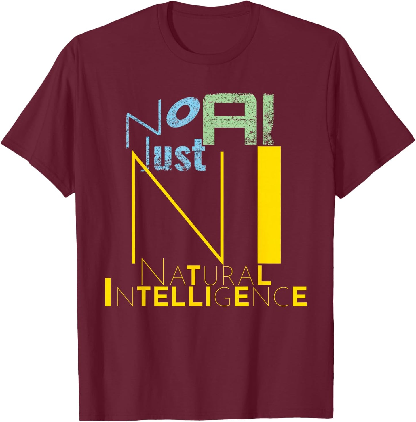 No AI Just NI Natural Intelligence, Human Creativity AI-Free T-Shirt - T-Shirt | Maroon