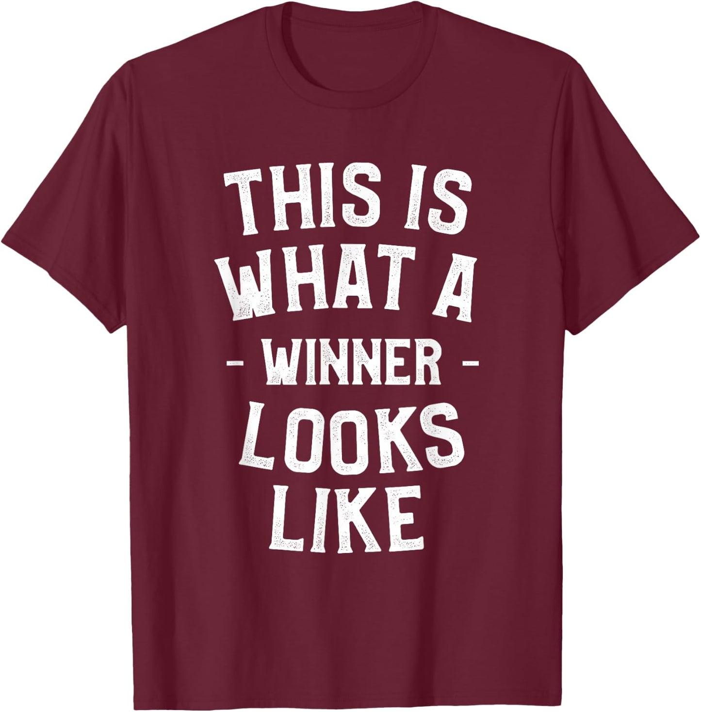 This Is What A Winner Looks Like Inspirational Sayings T-Shirt - T-Shirt | Maroon