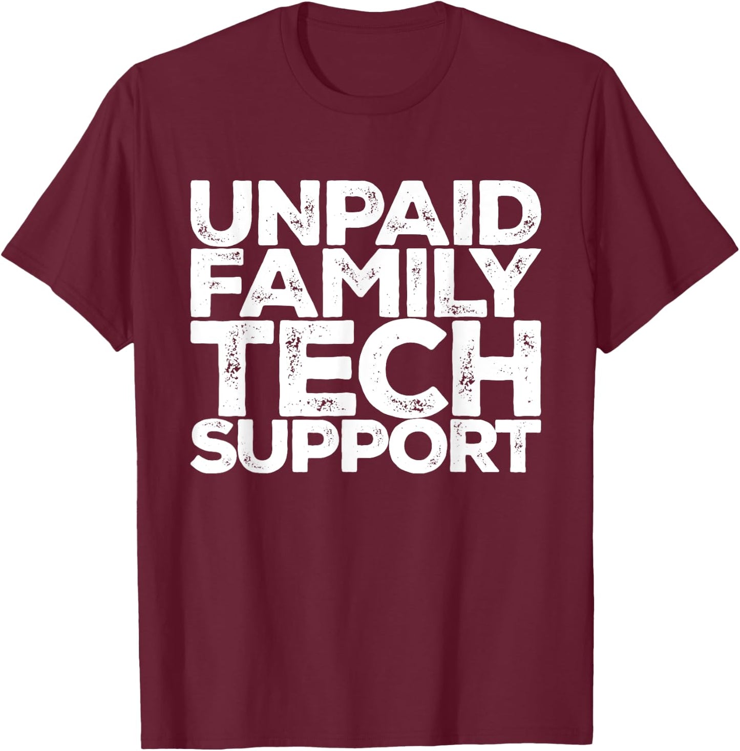 Unpaid Family Tech Support Funny Computer Engineer Christmas T-Shirt - T-Shirt | Maroon