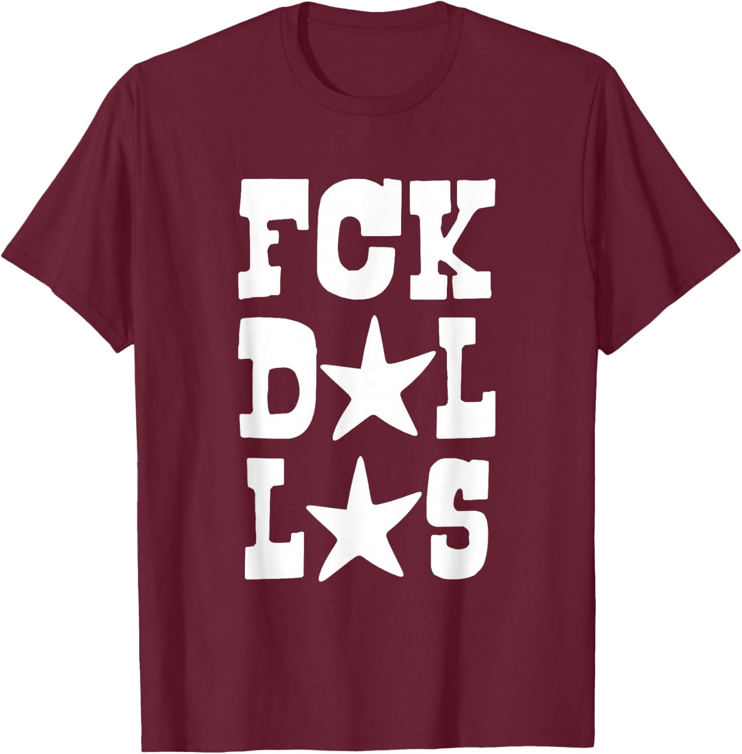 Dallas Sucks Fck Dallas T-Shirt - T-Shirt | Maroon