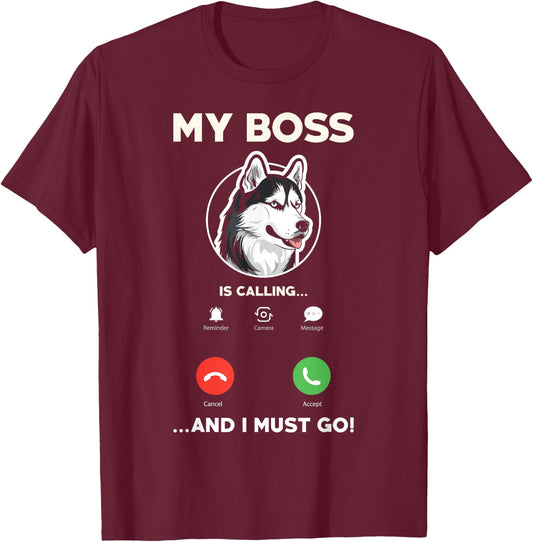 My Boss Is Calling And I Must Go - Funny Siberian Husky T-Shirt - T-Shirt | Maroon