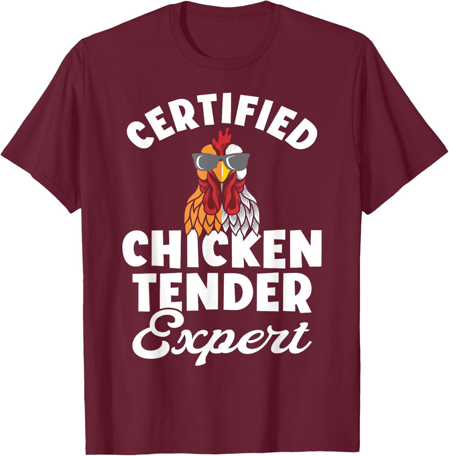 Chicken Tender Certified Chicken Expert T-Shirt - T-Shirt | Maroon