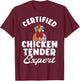 Chicken Tender Certified Chicken Expert T-Shirt - T-Shirt | Maroon
