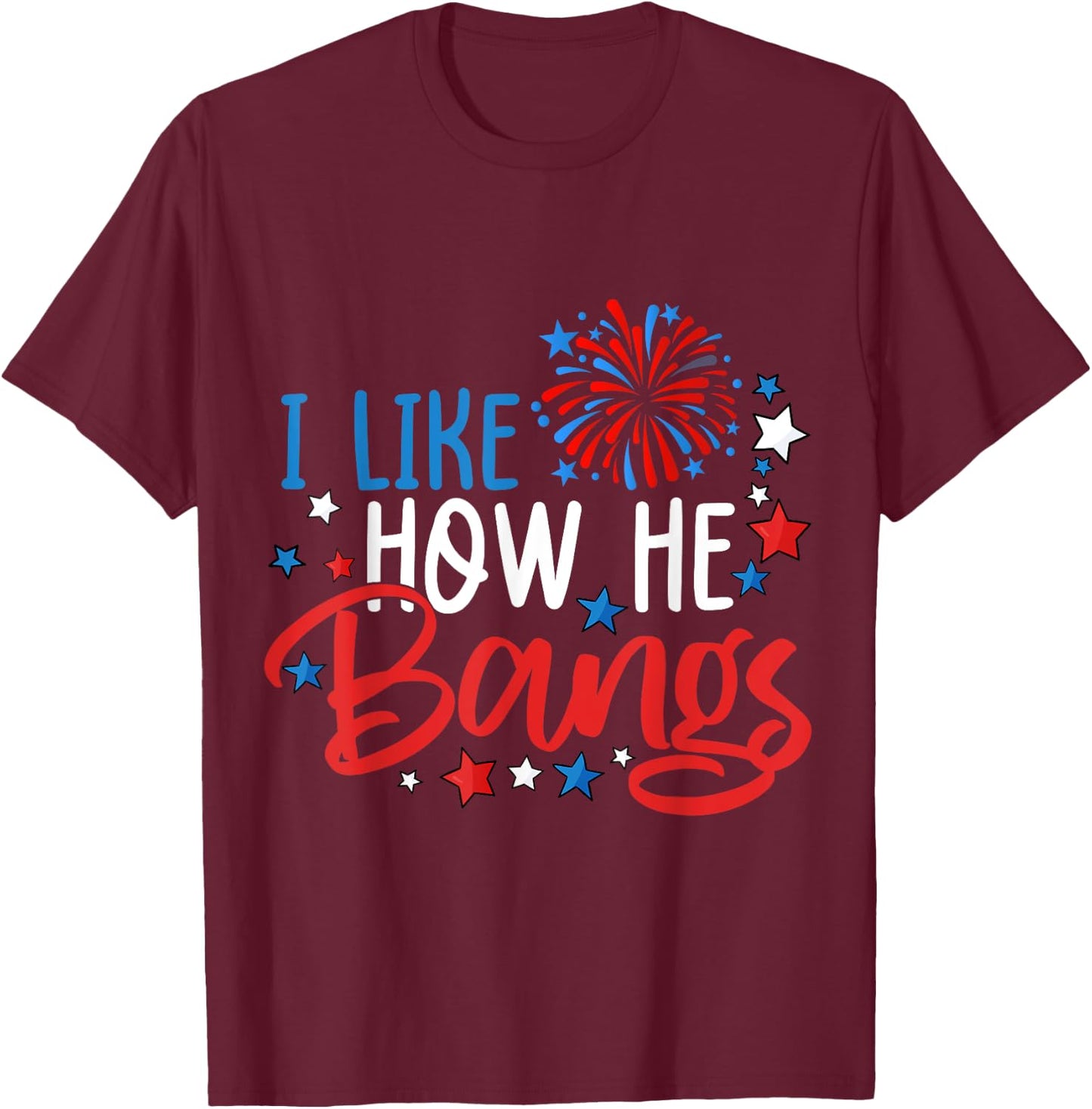 4th Of July I Like How He Bangs Fireworks Funny Couple T-Shirt - T-Shirt | Maroon