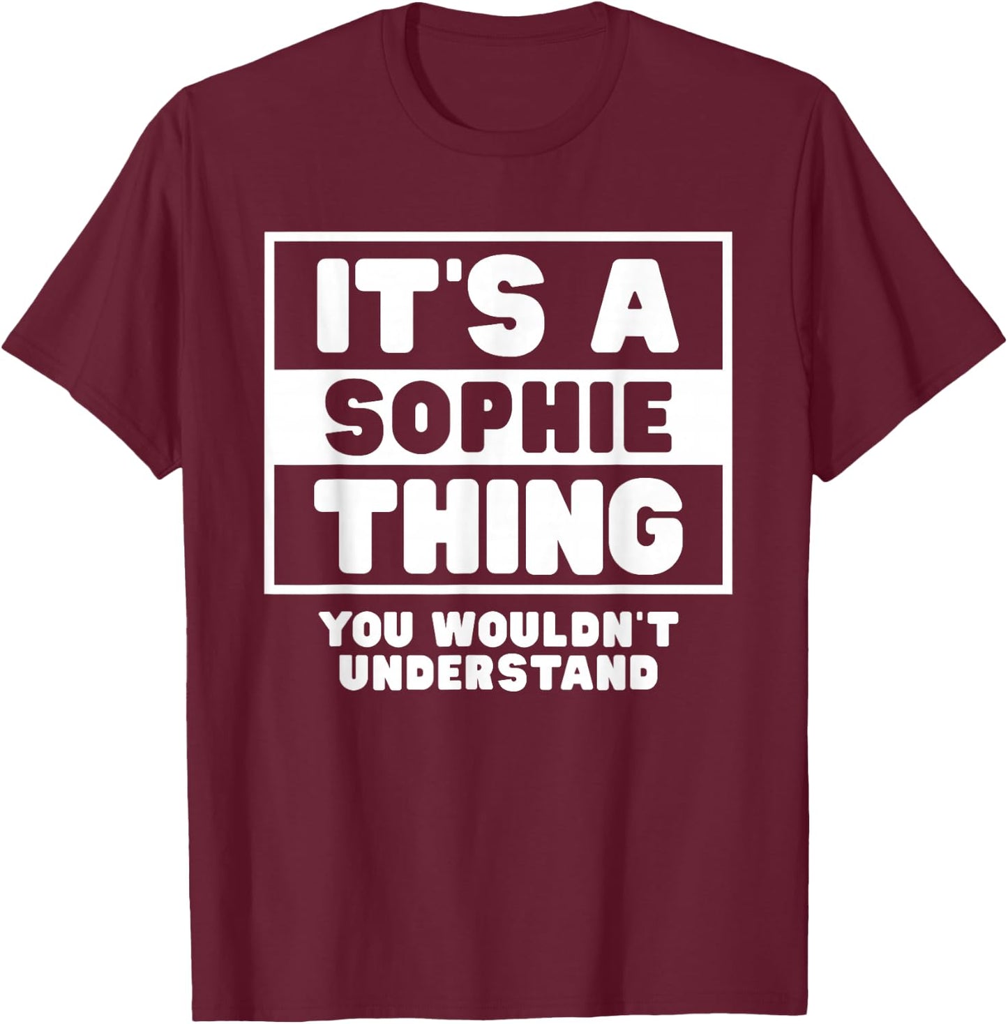 It's A Sophie Thing You Wouldn't Understand Sophie Name T-Shirt - T-Shirt | Maroon