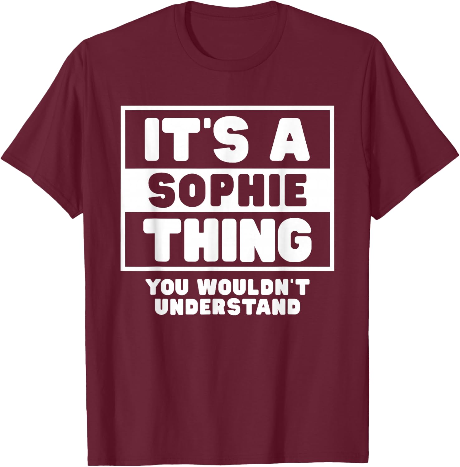 It's A Sophie Thing You Wouldn't Understand Sophie Name T-Shirt - T-Shirt | Maroon