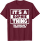 It's A Sophie Thing You Wouldn't Understand Sophie Name T-Shirt - T-Shirt | Maroon