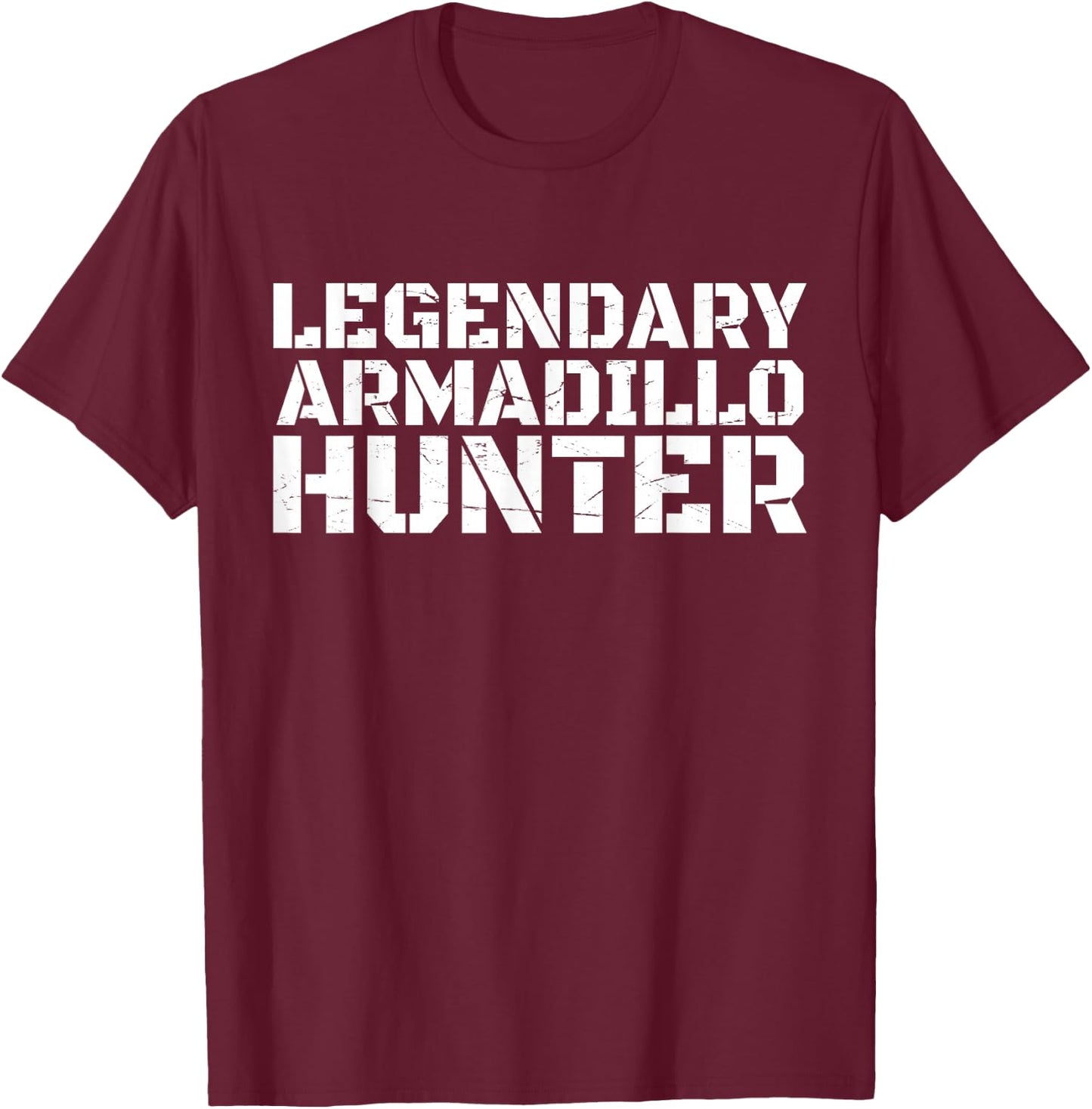 LEGENDARY ARMADILLO HUNTER Funny Hunting Wildlife T-Shirt - T-Shirt | Maroon