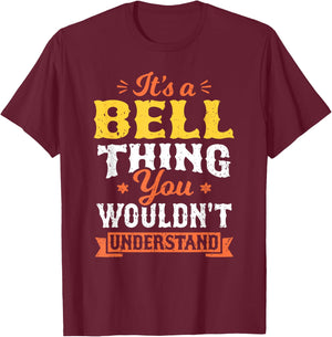 It's A Bell Thing You Wouldn't Understand Last Name Surname T-Shirt - T-Shirt | Maroon