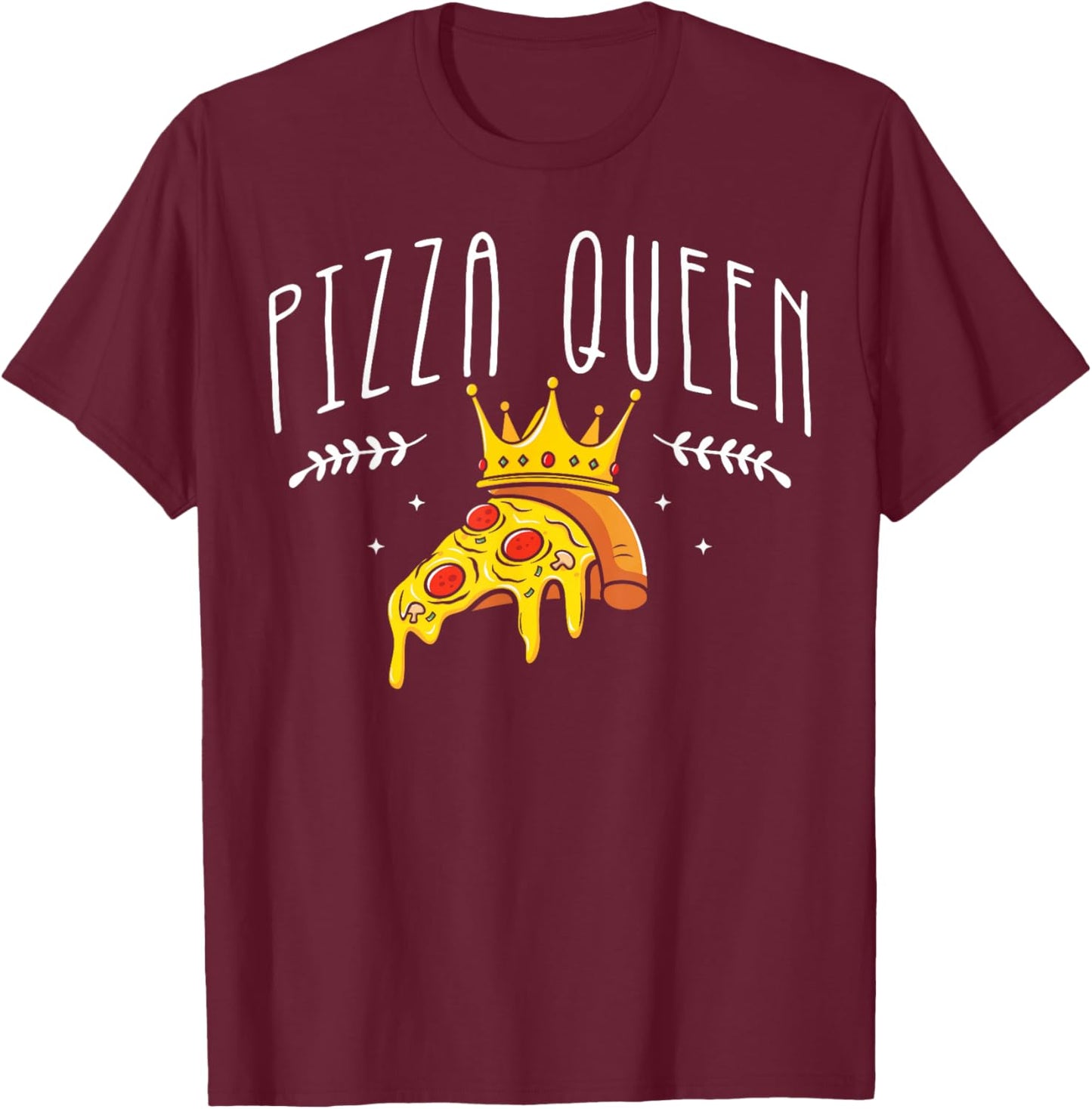 Pizza Queen Italian Food Pie Cheese Pizza Lover T-Shirt - T-Shirt | Maroon