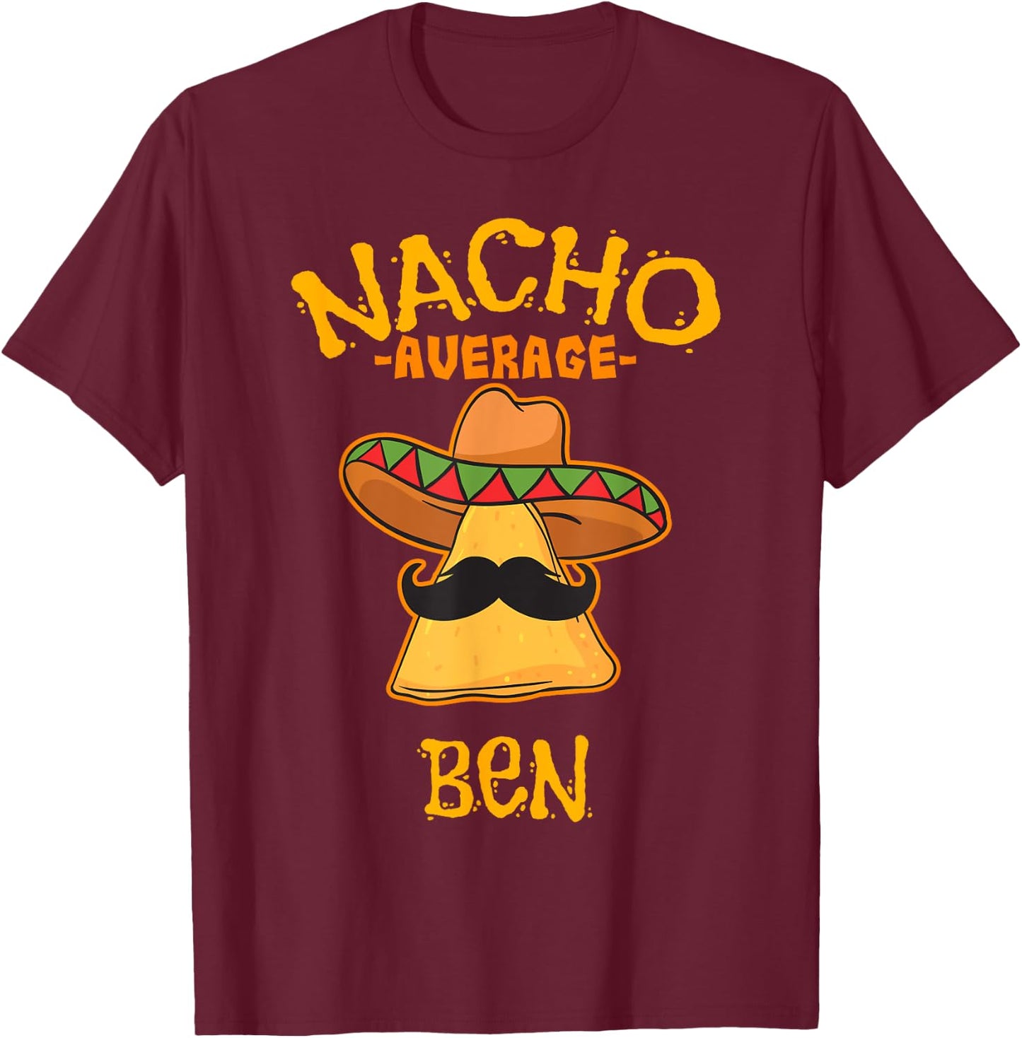 Nacho Average Ben Personalized Name Funny Taco T-Shirt - T-Shirt | Maroon