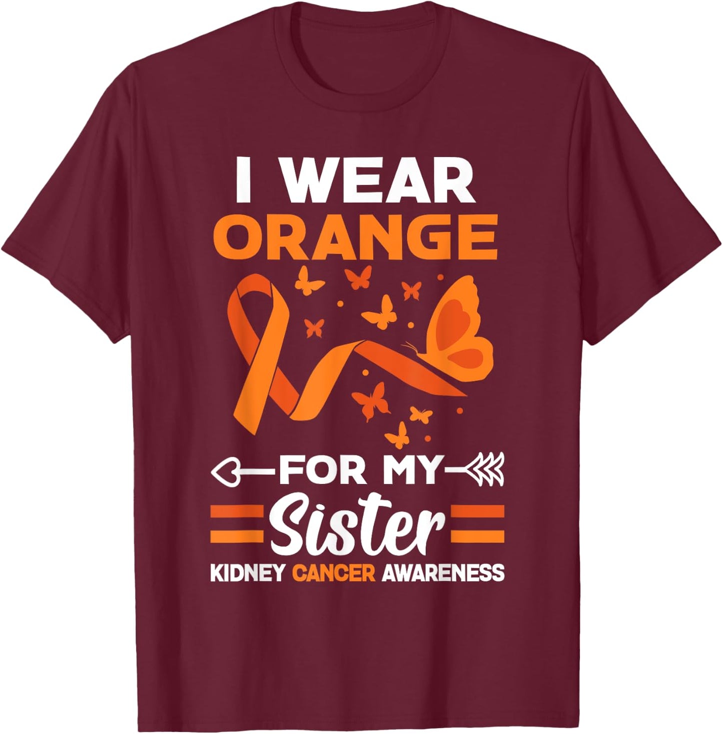I Wear Orange For My Sister Kidney Cancer Orange Ribbon T-Shirt - T-Shirt | Maroon