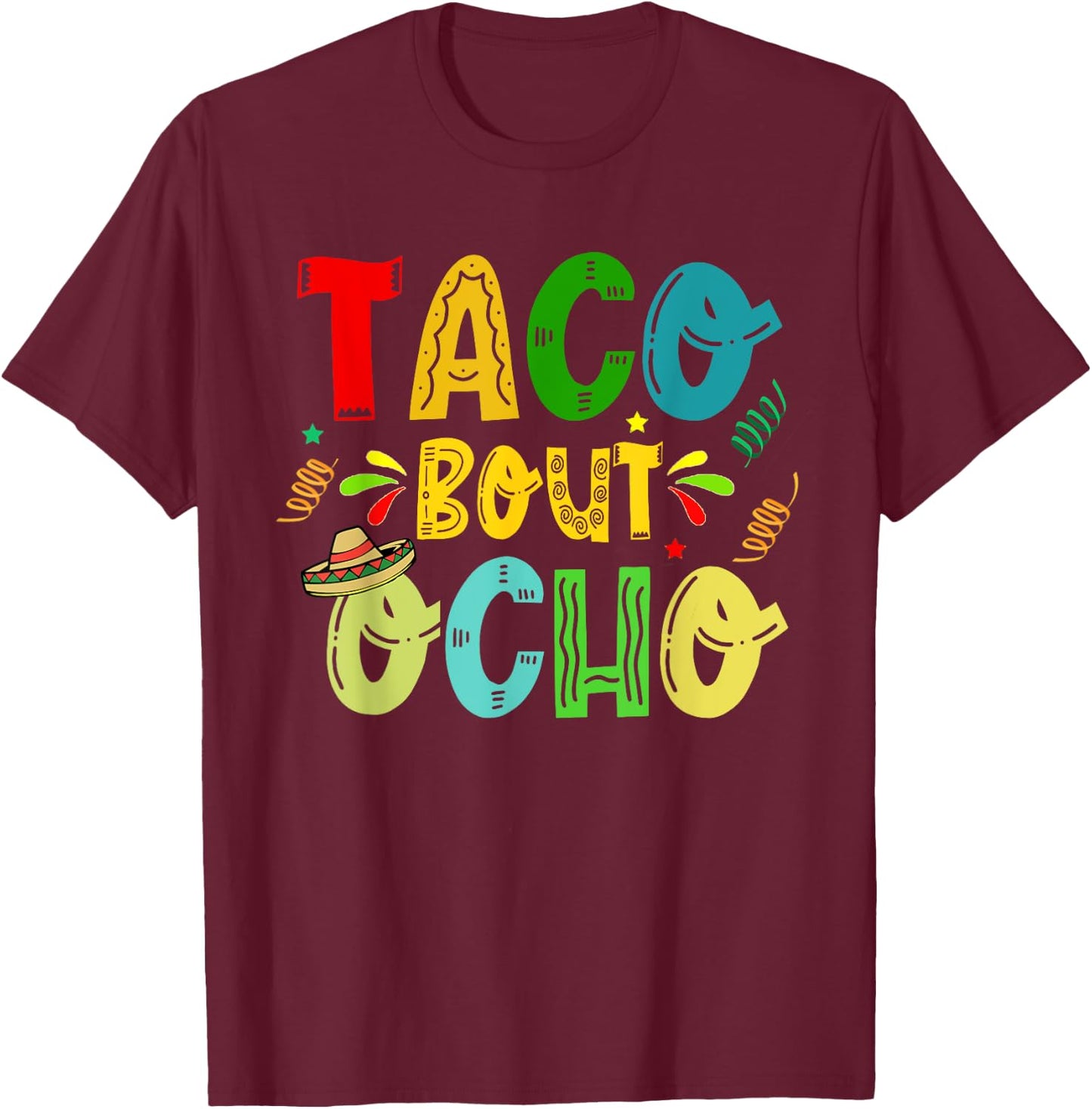 Taco Bout Ocho 8th Birthday Taco Mexican Food Funny T-Shirt - T-Shirt | Maroon