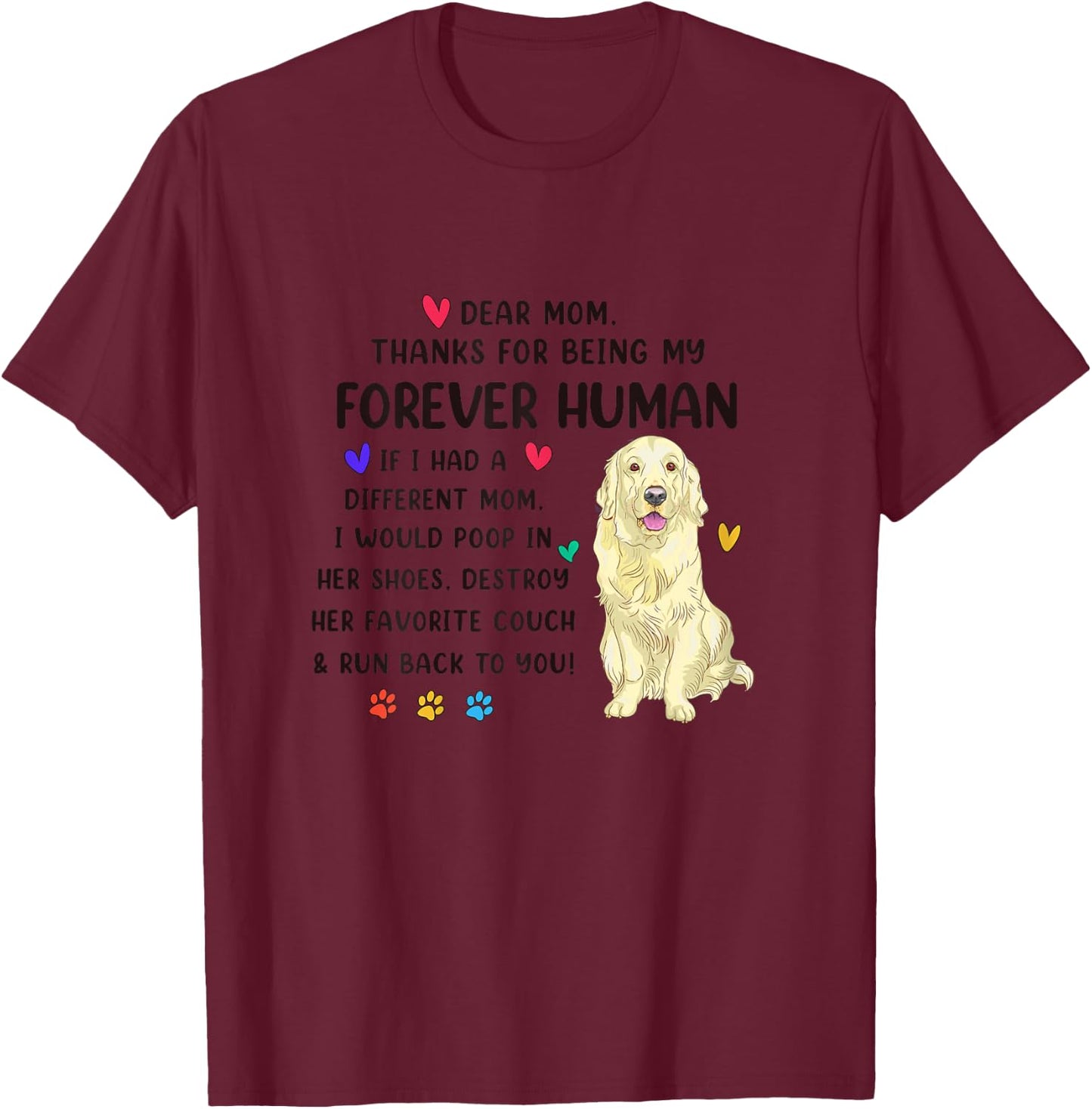 Dog Mom Forever Human Cream Golden Retriever Mothers Day T-Shirt - T-Shirt | Maroon