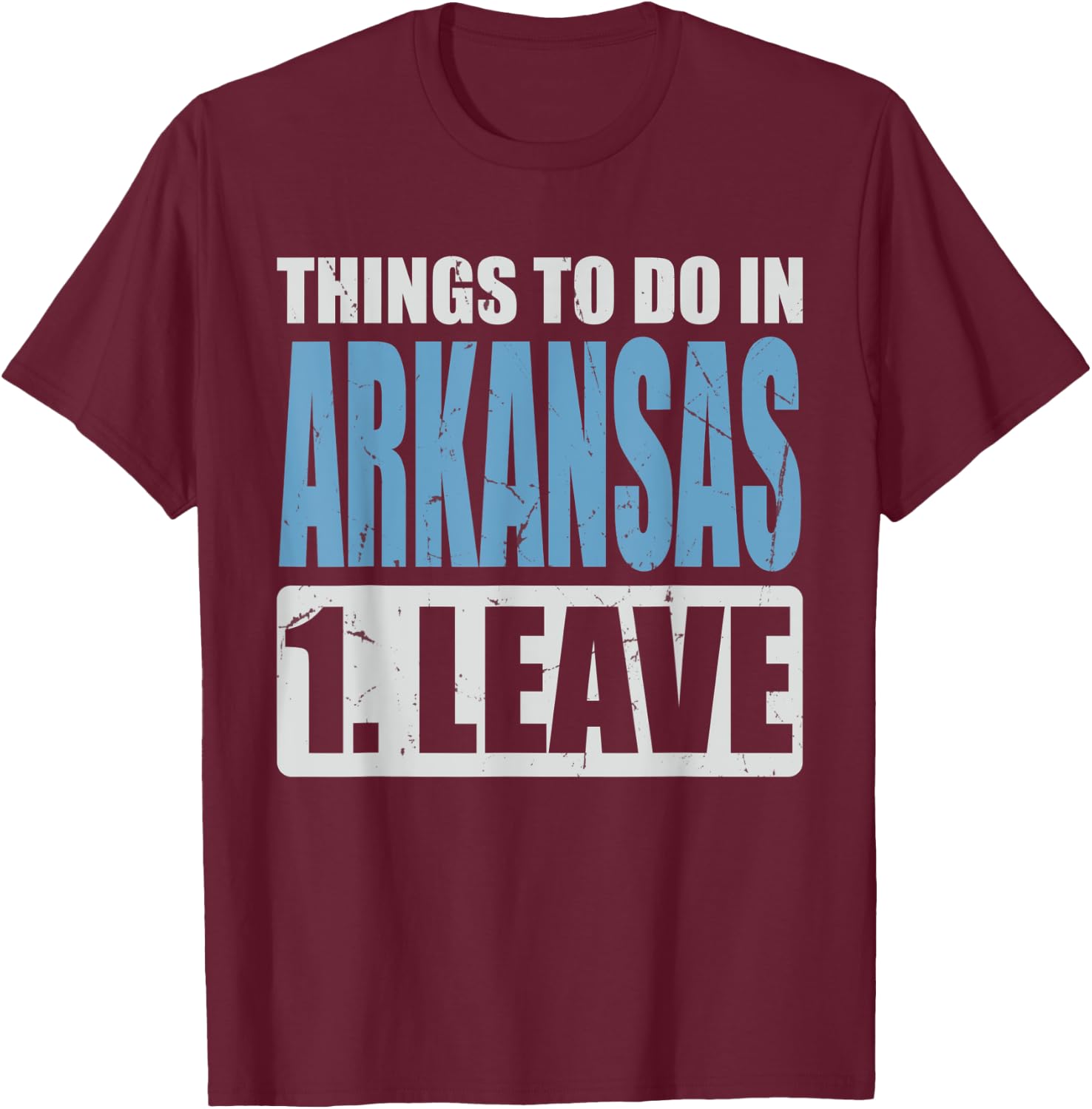 Arkansas Meme - Things To Do in Arkansas T-Shirt - T-Shirt | Maroon