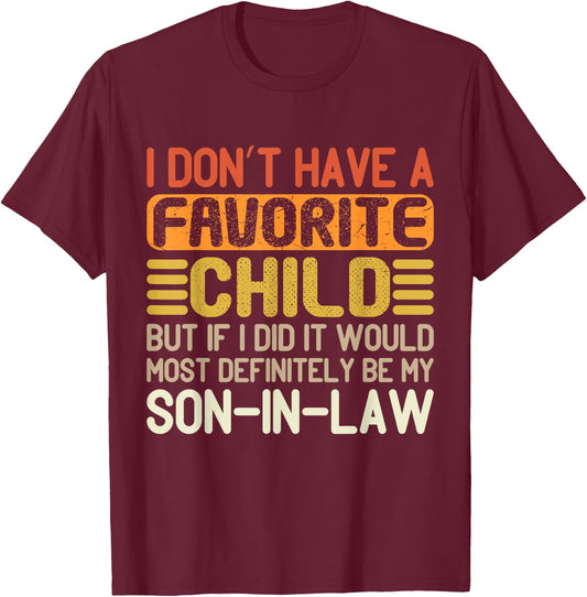 I Don't Have A Favorite Child It Would Be My Daughter In Law T-Shirt - T-Shirt | Maroon