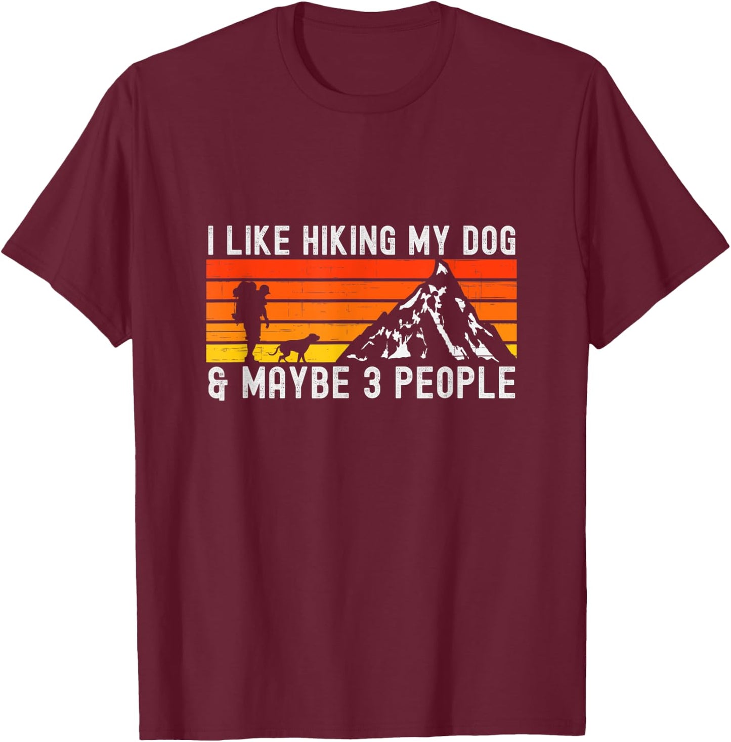 Vintage I Like Hiking My Dog & Maybe 3 People Hiking Lover T-Shirt - T-Shirt | Maroon