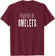 Omelets Lover - Powered By Omelets T-Shirt - T-Shirt | Maroon