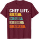 Chef Life Eat Sleep Cook Repeat T-Shirt - T-Shirt | Maroon