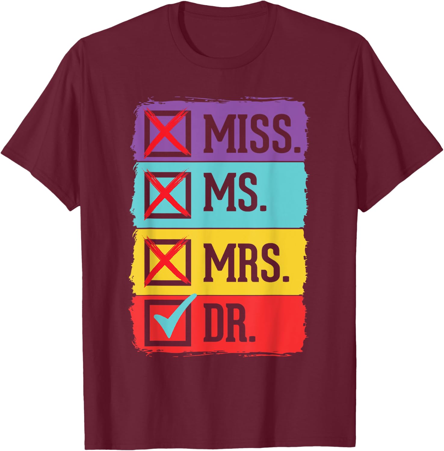 Miss Ms Mrs Dr Doctor Graduation Funny PhD Doctoral Graduate T-Shirt - T-Shirt | Maroon
