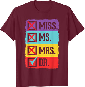 Miss Ms Mrs Dr Doctor Graduation Funny PhD Doctoral Graduate T-Shirt - T-Shirt | Maroon
