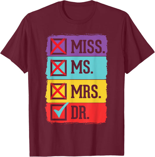Miss Ms Mrs Dr Doctor Graduation Funny PhD Doctoral Graduate T-Shirt - T-Shirt | Maroon