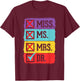 Miss Ms Mrs Dr Doctor Graduation Funny PhD Doctoral Graduate T-Shirt - T-Shirt | Maroon