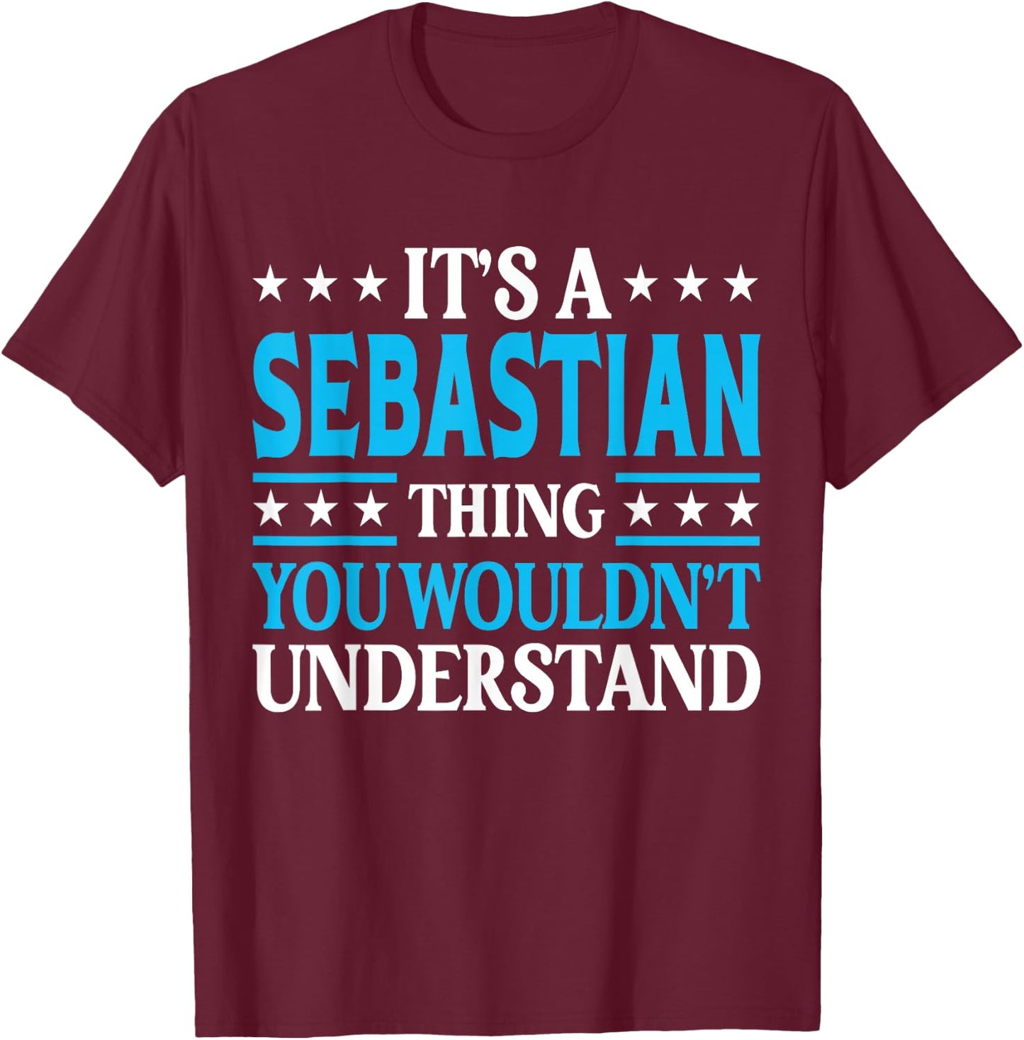 Sebastian Thing Personal Name Funny Sebastian T-Shirt - T-Shirt | Maroon