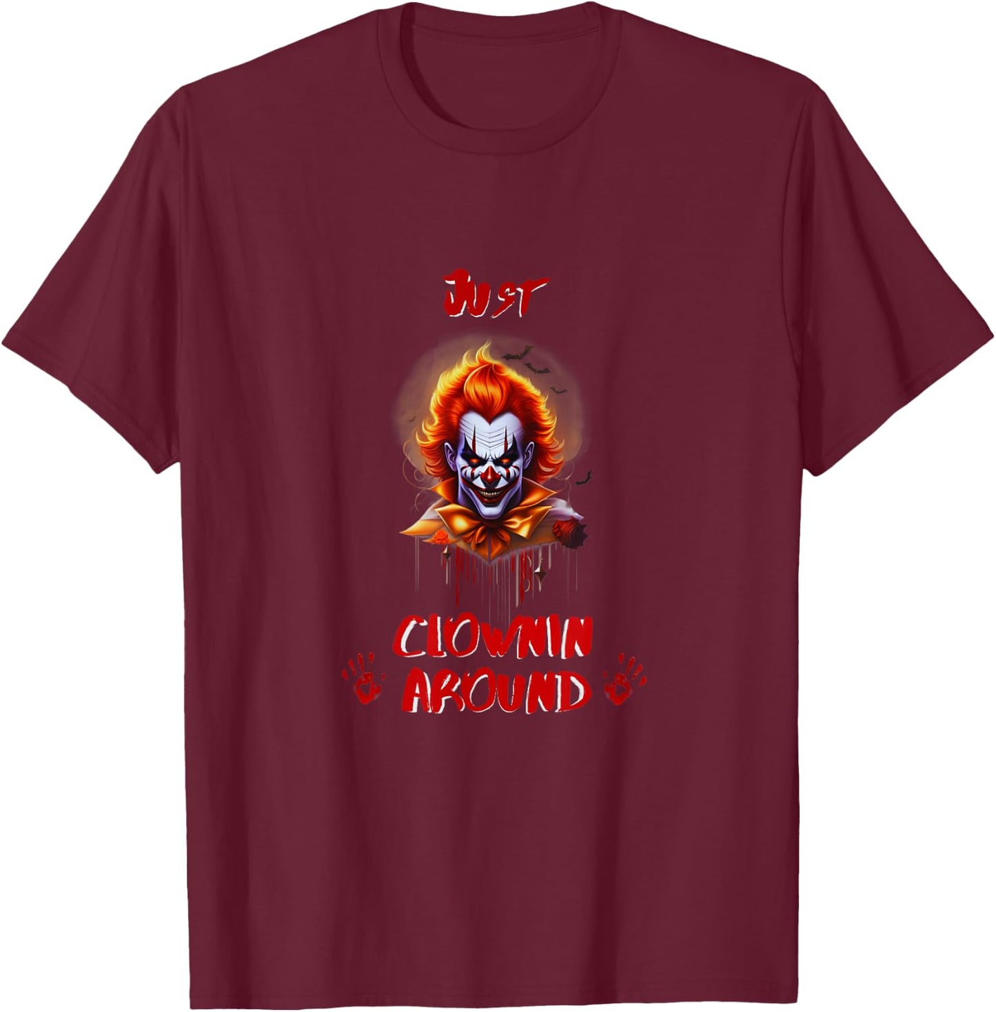 Just Clownin Around Scary Creepy Killer Clown Halloween T-Shirt - T-Shirt | Maroon