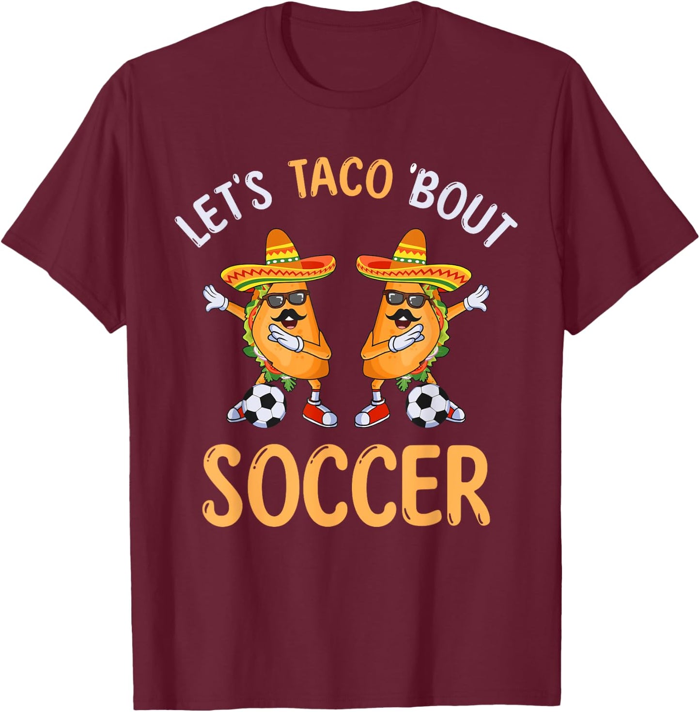 Let's Taco Bout Soccer Dabbing Taco Cinco de Mayo T-Shirt - T-Shirt | Maroon