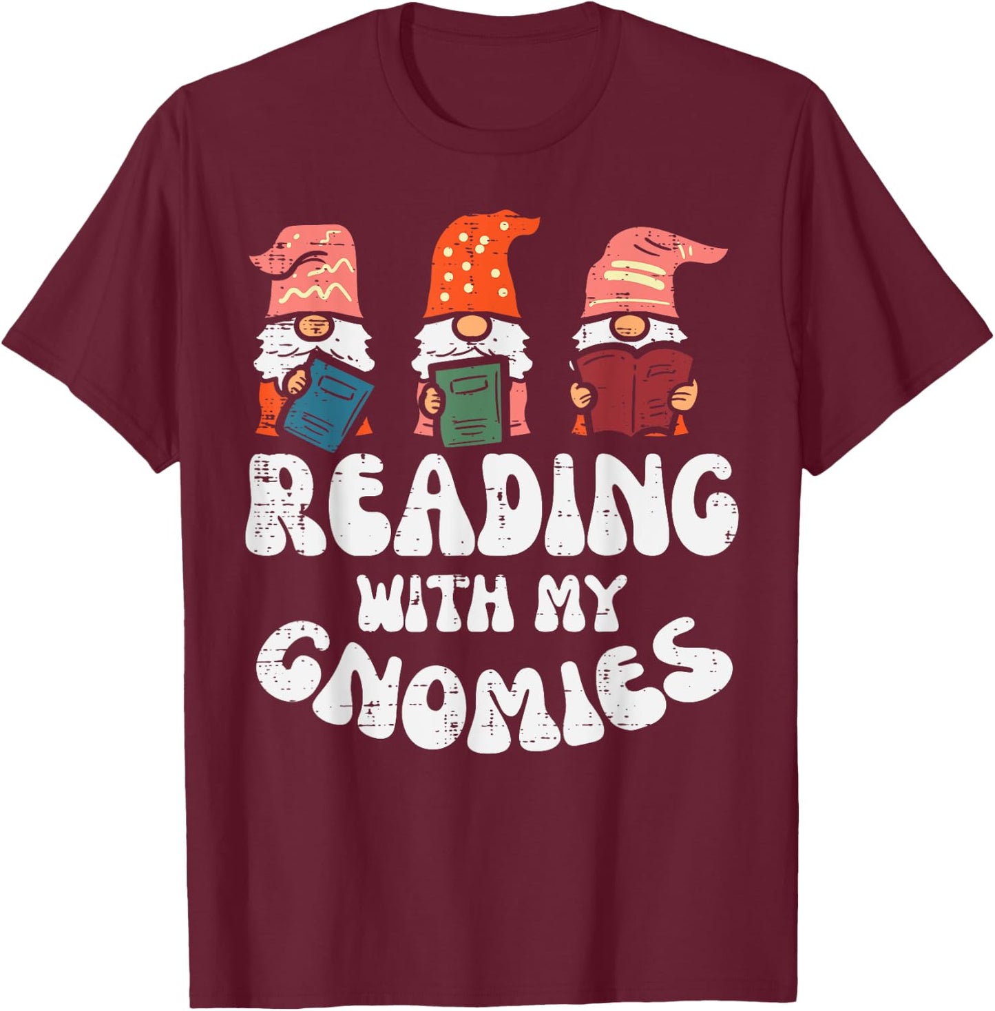 Reading With My Gnomies Funny Gnomes Book Lover Bookworm T-Shirt - T-Shirt | Maroon