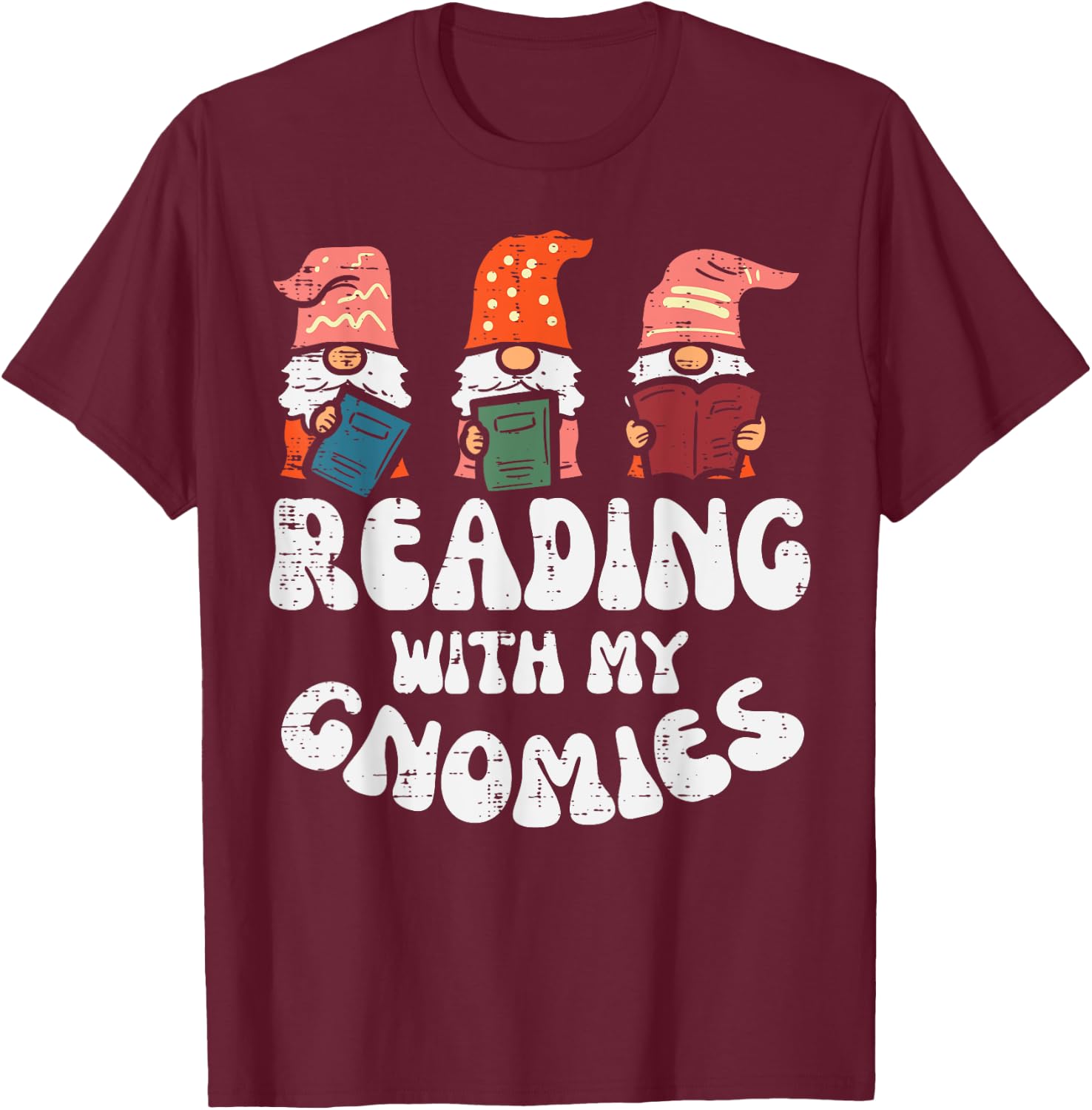 Reading With My Gnomies Funny Gnomes Book Lover Bookworm T-Shirt - T-Shirt | Maroon