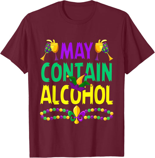 May Contain Alcohol Funny Mardi Gras Carnival Party Graphic T-Shirt - T-Shirt | Maroon
