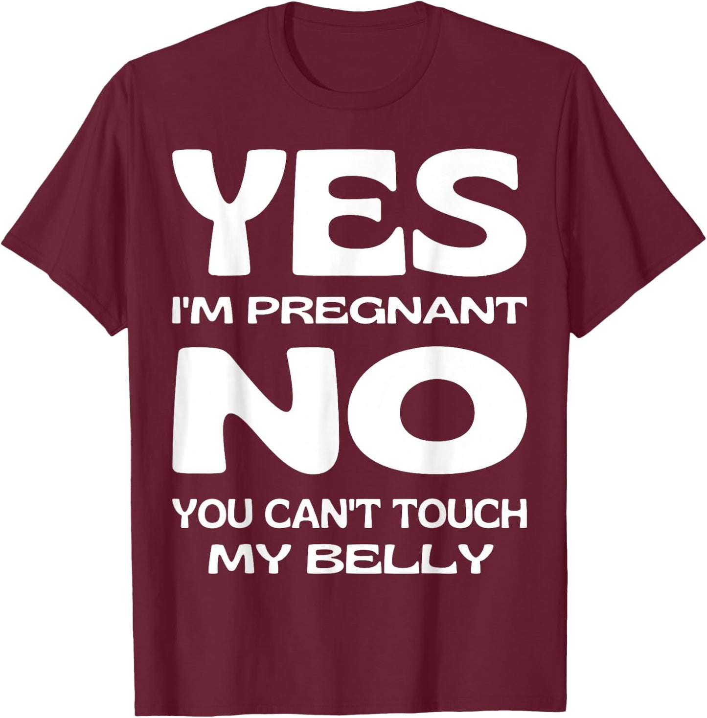 Yes I'm Pregnant Don't Touch My Belly Maternity Pregnancy T-Shirt - T-Shirt | Maroon