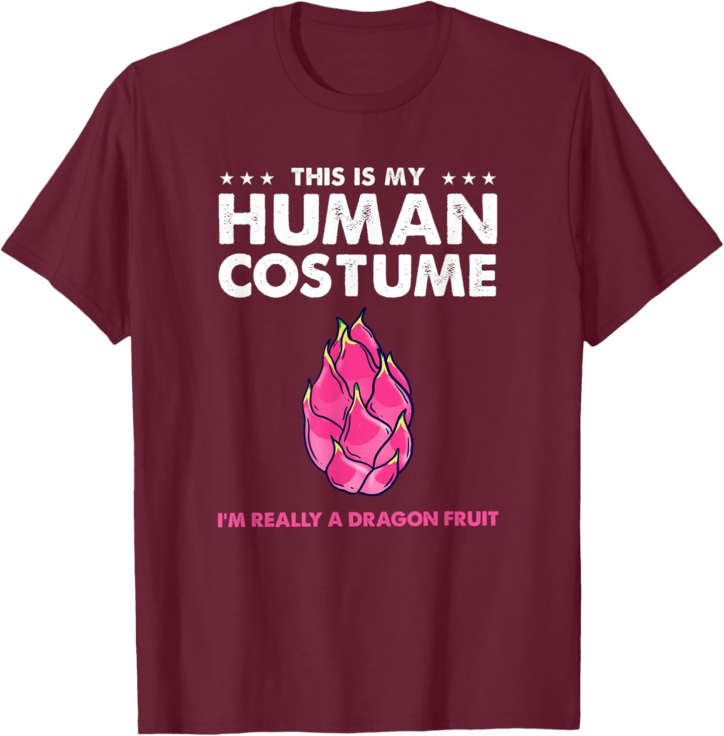 This Is My Human Costume Dragon Fruit T-Shirt - T-Shirt | Maroon
