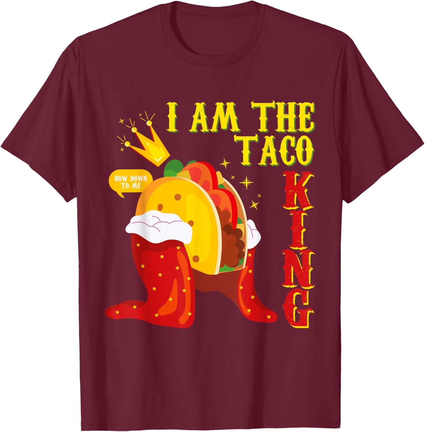 Funny Cinco De Mayo I Am the Taco King T-Shirt - T-Shirt | Maroon