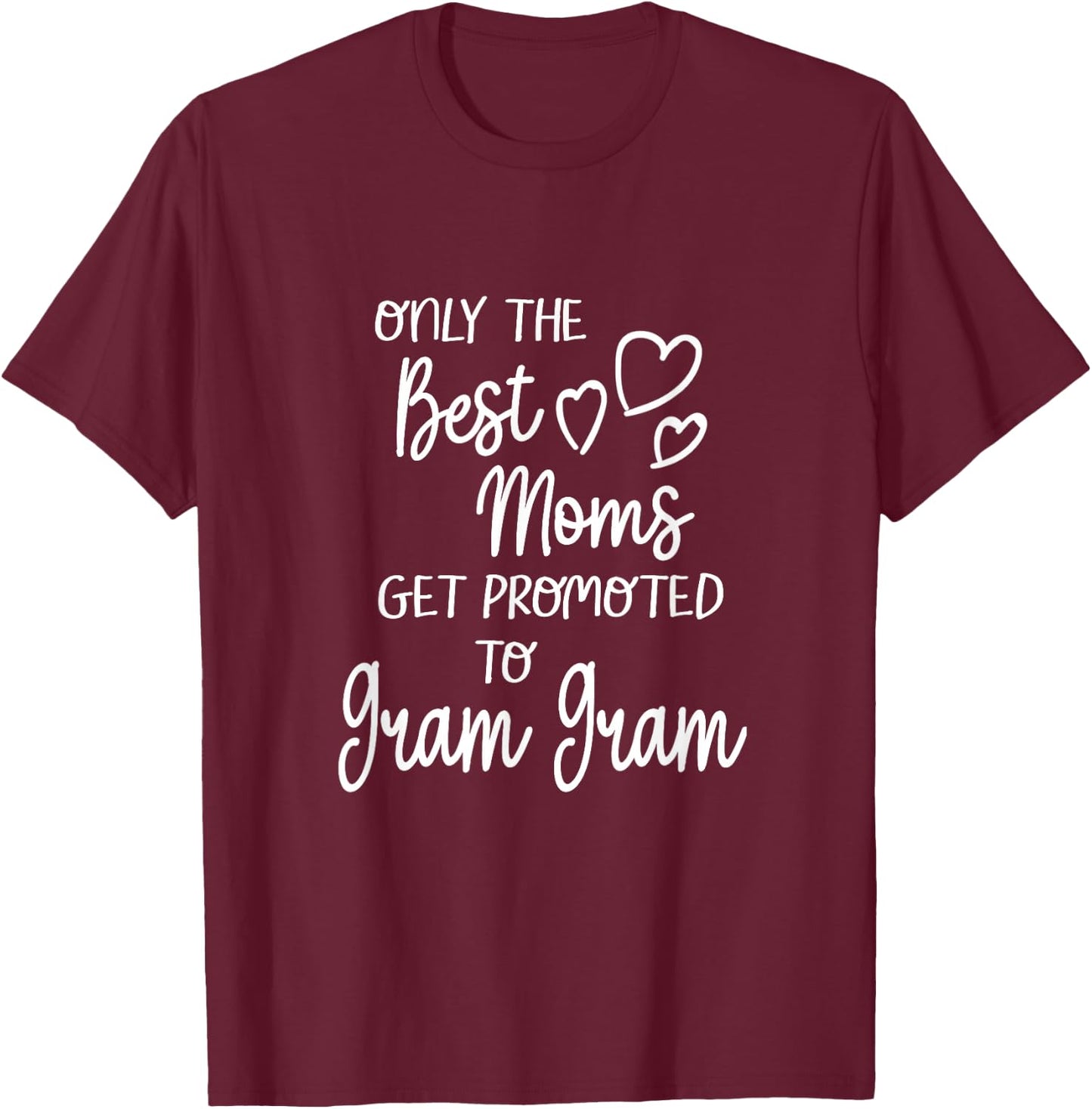 Best Moms Get Promoted To Gram Gram Special Grandma T-Shirt - T-Shirt | Maroon