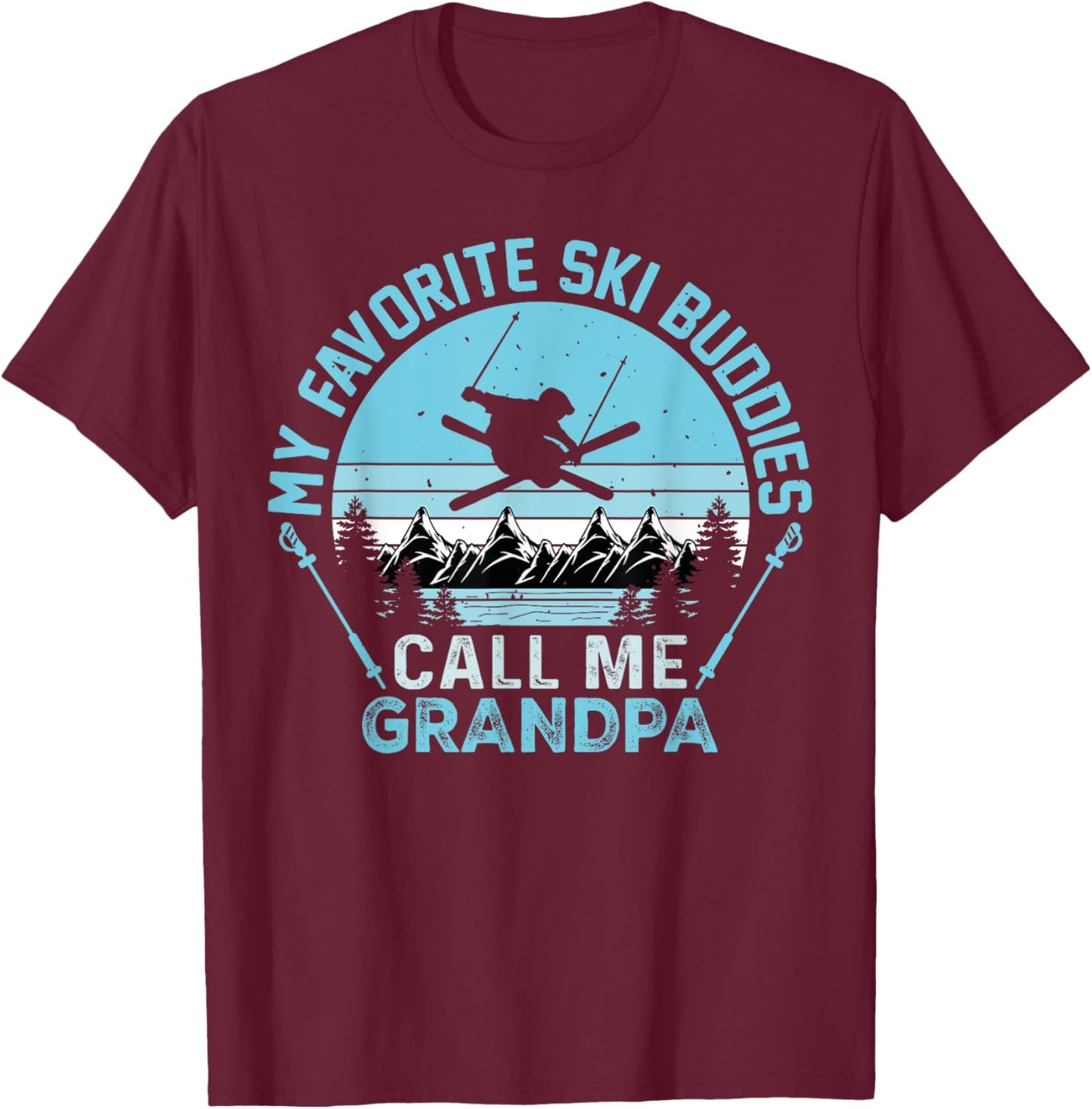 My Favorite Ski Buddies Call Me grandpa Funny Skiing Skier T-Shirt - T-Shirt | Maroon