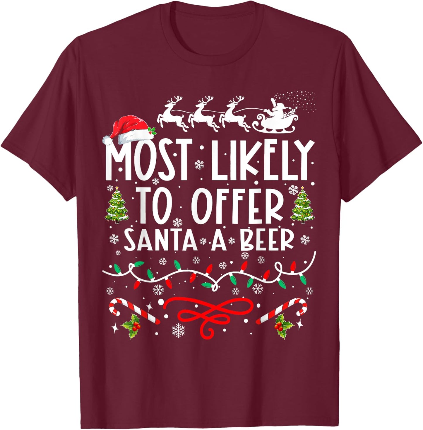 Most Likely To Offer Santa A Beer Funny Drinking Christmas T-Shirt - T-Shirt | Maroon