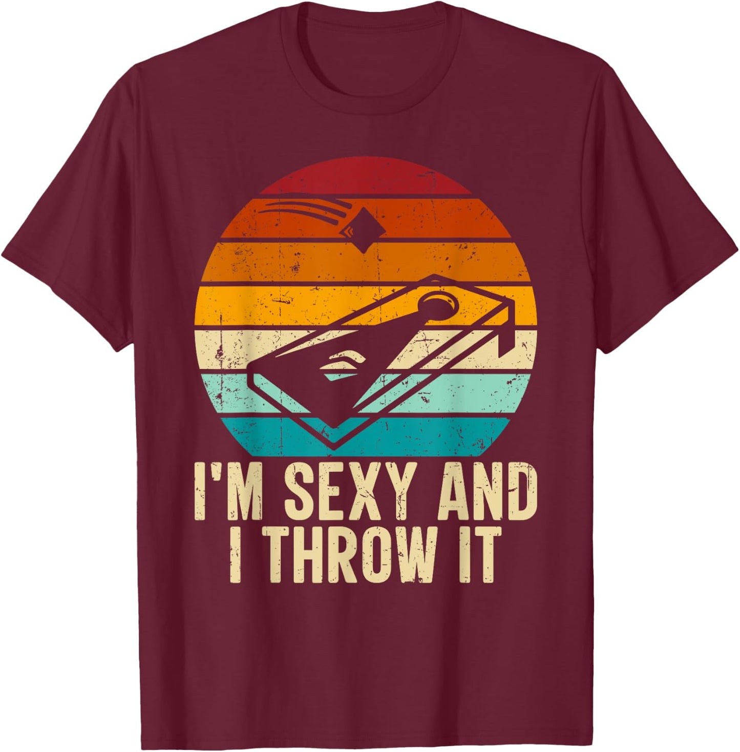 I'm Sexy and I Throw it Cornhole Funny Retro Cornhole T-Shirt - T-Shirt | Maroon