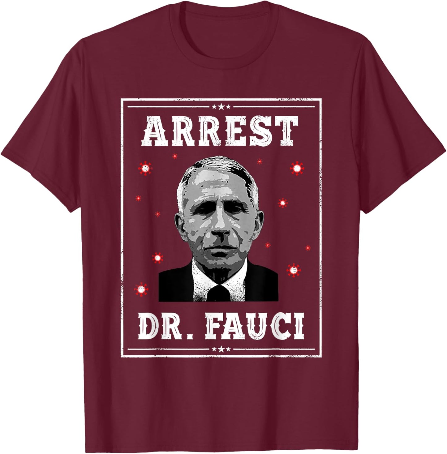 Funny Patriotic Defund Dr Fauci Shirt - Arrest Fauci - Anti Fauci - Patriotic - Black, Small T-Shirt - T-Shirt | Maroon