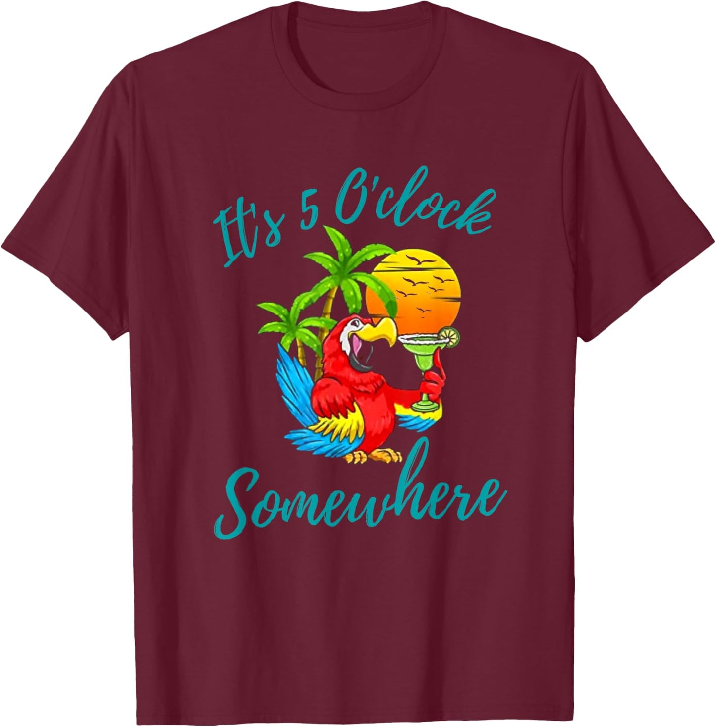 It Is 5 O'clock Somewhere Drinking Parrot T-Shirt - T-Shirt | Maroon