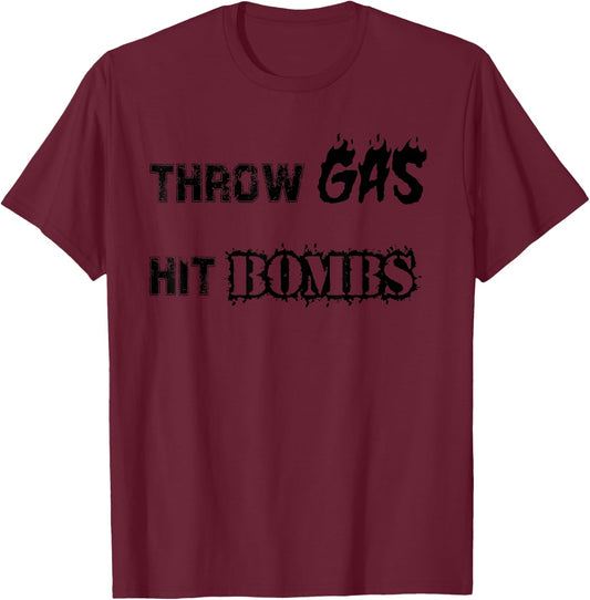 Throw Gas Hit Bombs Baseball T-Shirt - T-Shirt | Maroon