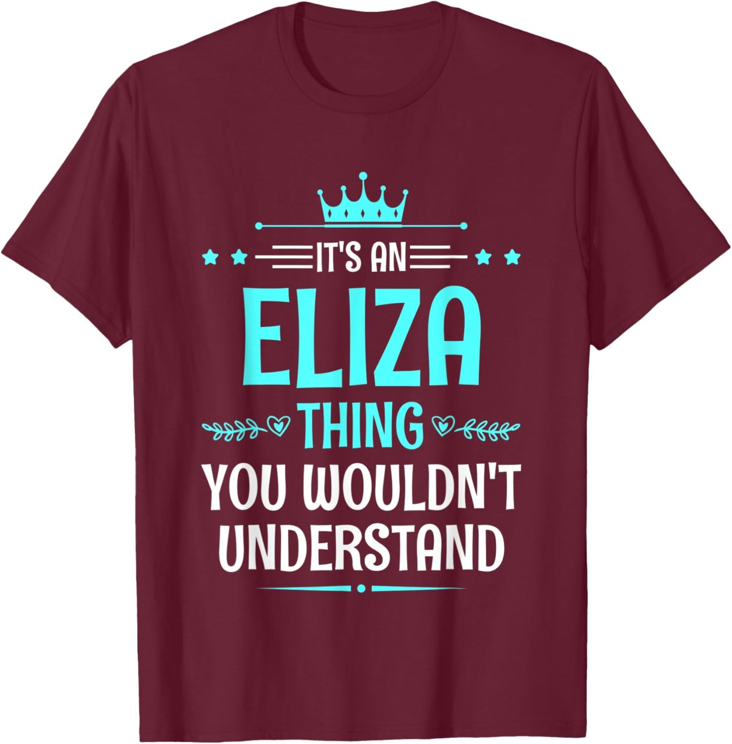 It's an Eliza Thing You Wouldn't Understand Funny Name T-Shirt - T-Shirt | Maroon
