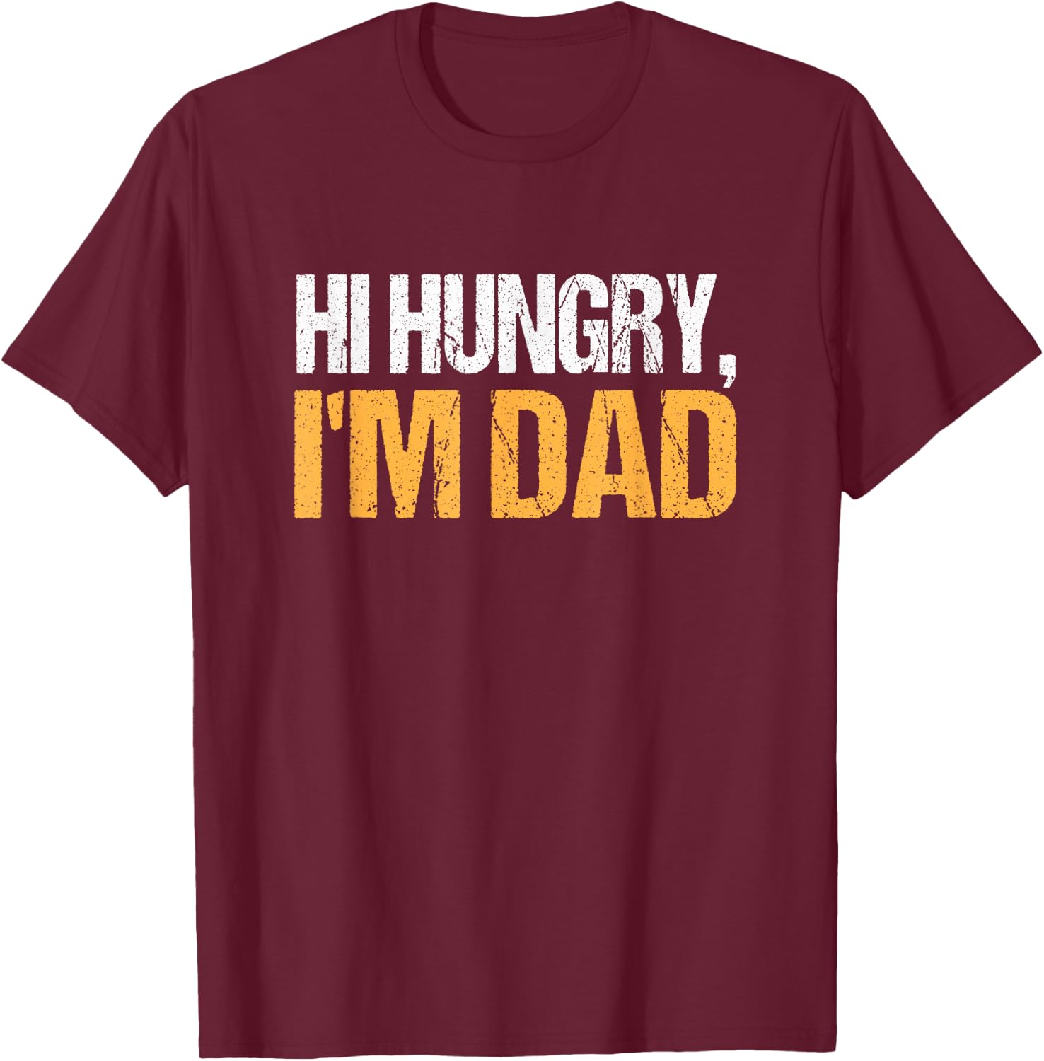Hi Hungry, I'm Dad Matching Father's Day T-Shirt - T-Shirt | Maroon